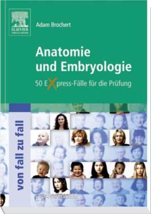 Anatomie und Embryologie von Fall zu Fall - Adam Brochert
