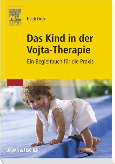 Das Kind in der Vojta-Therapie - Heidi Orth