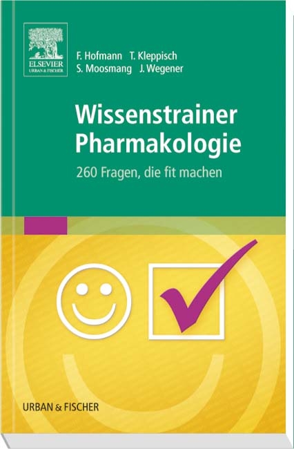 Wissenstrainer Pharmakologie - Franz Bernhard Hofmann, Thomas Kleppisch, Sven Moosmang, Jörg W. Wegener