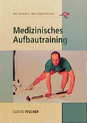 Medizinisches Aufbautraining - Hans G Horn, Hans J Steinmann