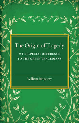 The Origin of Tragedy - William Ridgeway