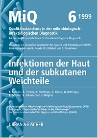 MiQ: Qualitätsstandards in der mikrobiologisch-infektiologischen Diagnostik. MiQ Grundwerk Heft 1-25 / MIQ 06: Infektionen der Haut und der subkutanen Weichteile - E Kühnen  E