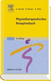 Physiotherapeutisches Rezeptierbuch - Katharina Knauth, Barbara Reiners, Renate Huhn