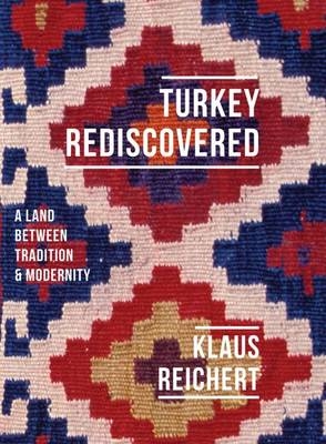 Turkey Rediscovered - Klaus Reichert