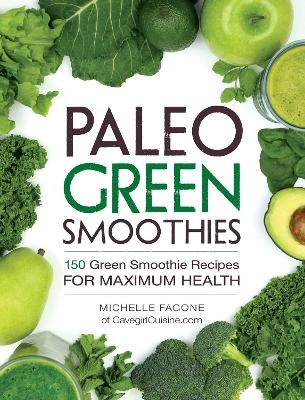 Paleo Green Smoothies - Michelle Fagone