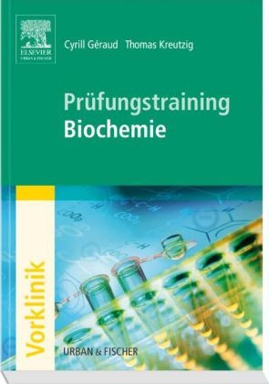 Prüfungstraining Biochemie - Cyrill Geraud, Thomas Kreutzig