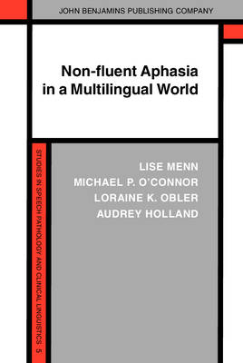 Non-fluent Aphasia in a Multilingual World - Lise Menn, Michael P. O’Connor, Loraine K. Obler, Audrey Holland