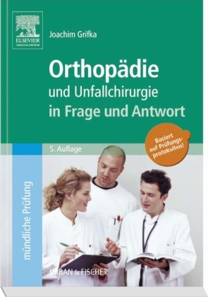 Orthopädie und Unfallchirurgie in Frage und Antwort - Joachim Grifka