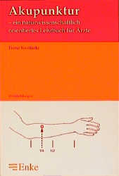 Akupunktur - ein naturwissenschaftlich orientiertes Lehrbuch für Ärzte - Franz Koettnitz