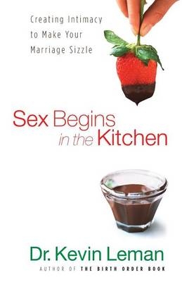 Sex Begins in the Kitchen - Dr. Kevin Leman