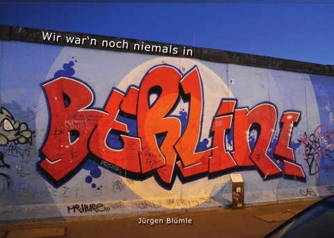 Wir war'n noch niemals in Berlin - Jürgen Blümle