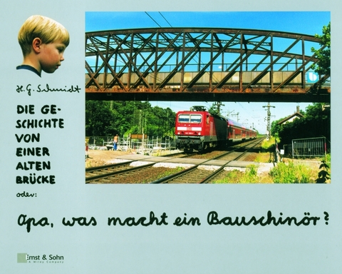 Die Geschichte von einer alten Brücke - Heinz G Schmidt