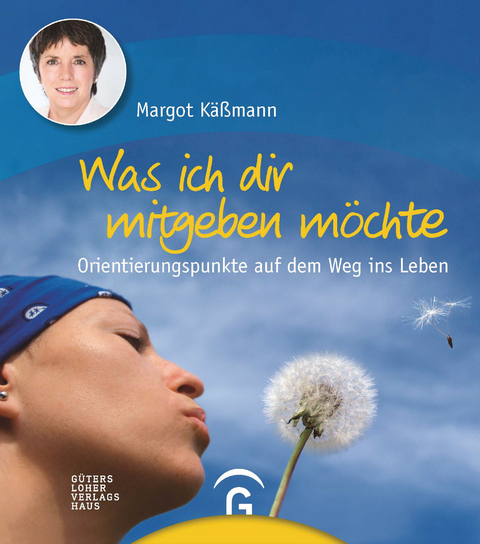 Was ich dir mitgeben möchte - Margot Käßmann