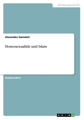 Homosexualität und Islam - Alexandra Samoleit