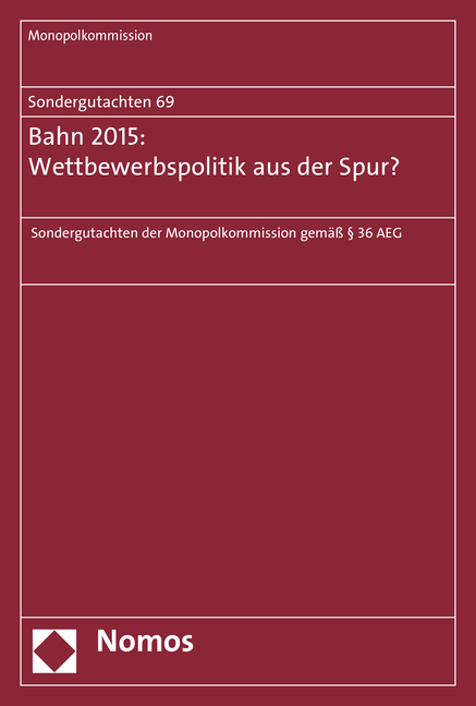 Sondergutachten 69: Bahn 2015: Wettbewerbspolitik aus der Spur? - 