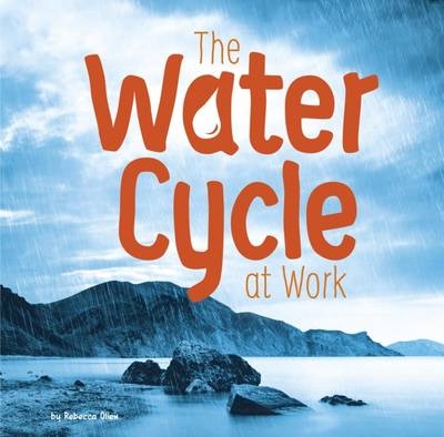 The Water Cycle at Work - Rebecca Olien