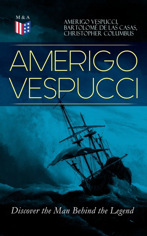 AMERIGO VESPUCCI - Discover the Man Behind the Legend -  Amerigo Vespucci,  Bartolomé de las Casas,  Christopher Columbus