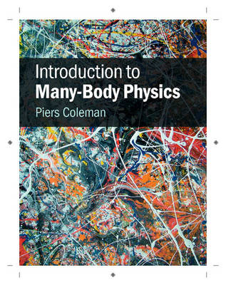 Introduction to Many-Body Physics - Piers Coleman