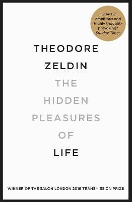 The Hidden Pleasures of Life - Theodore Zeldin