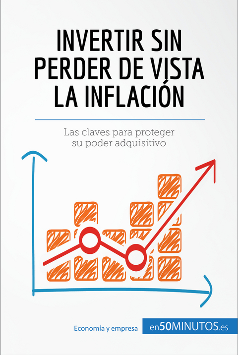 Invertir sin perder de vista la inflación -  50Minutos