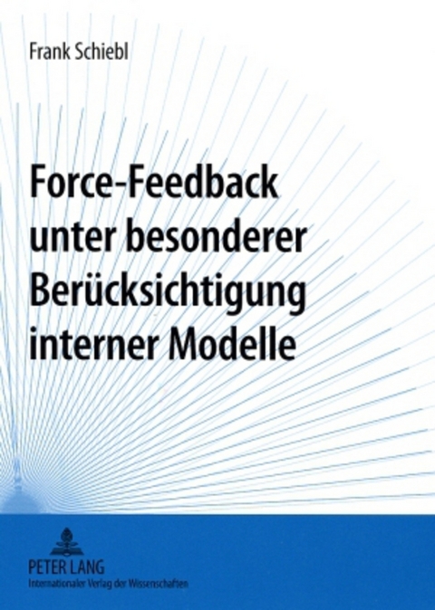 Force-Feedback unter besonderer Berücksichtigung interner Modelle - Frank Schiebl