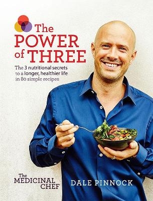 The Medicinal Chef: The Power of Three - Dale Pinnock