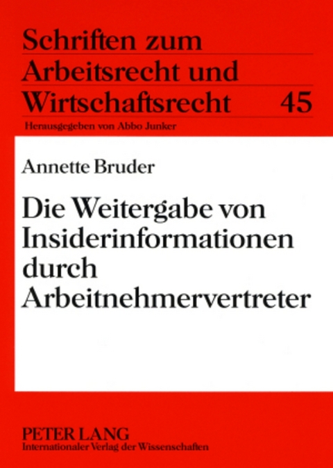 Die Weitergabe von Insiderinformationen durch Arbeitnehmervertreter - Annette Bruder