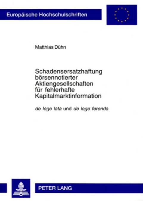 Schadensersatzhaftung börsennotierter Aktiengesellschaften für fehlerhafte Kapitalmarktinformation - Matthias Dühn