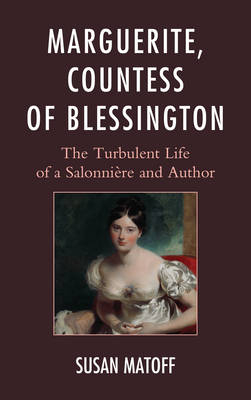 Marguerite, Countess of Blessington - Susan Matoff