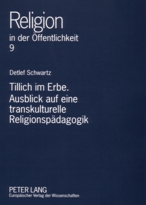 Tillich im Erbe. Ausblick auf eine transkulturelle Religionspädagogik - Detlef Schwartz