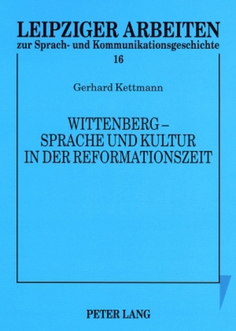 Wittenberg – Sprache und Kultur in der Reformationszeit - Rudolf Große