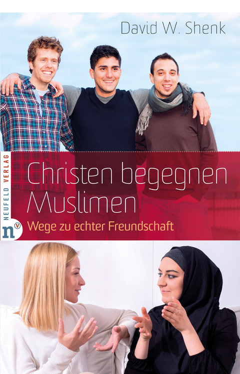 Christen begegnen Muslimen - David W. Shenk