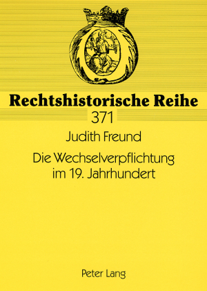 Die Wechselverpflichtung im 19. Jahrhundert - Judith Freund