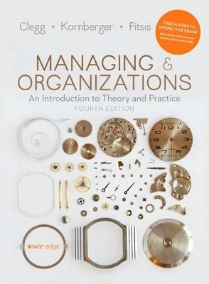 Managing and Organizations - Stewart R Clegg, Martin Kornberger, Tyrone S. Pitsis