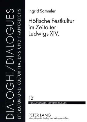 Höfische Festkultur im Zeitalter Ludwigs XIV. - Ingrid Sammler