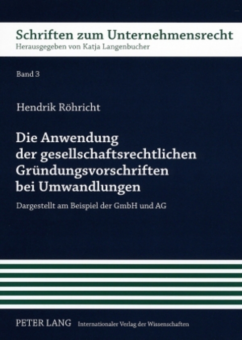 Die Anwendung der gesellschaftsrechtlichen Gründungsvorschriften bei Umwandlungen - Hendrik Röhricht