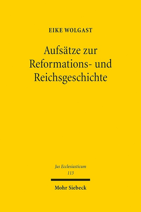 Aufsätze zur Reformations- und Reichsgeschichte - Eike Wolgast