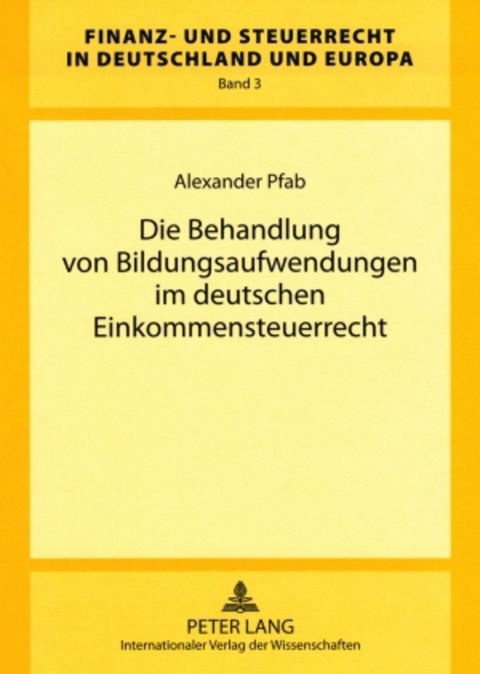 Die Behandlung von Bildungsaufwendungen im deutschen Einkommensteuerrecht - Alexander Pfab