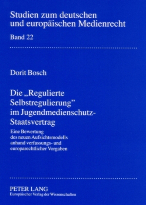Die «Regulierte Selbstregulierung» im Jugendmedienschutz-Staatsvertrag - Dorit Bosch