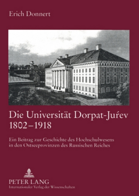 Die Universität Dorpat-Juŕev 1802-1918 - Erich Donnert