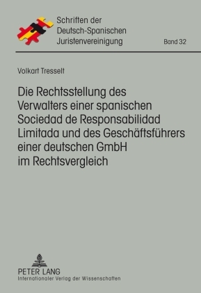 Die Rechtsstellung des Verwalters einer spanischen Responsabilidad de Limitada und des Geschäftsführers einer deutschen GmbH im Rechtsvergleich - Volkart Tresselt