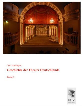 Geschichte der Theater Deutschlands - Otto Weddigen