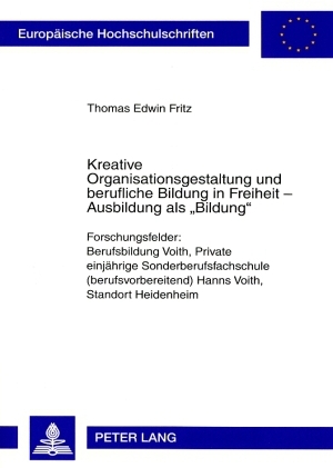 Kreative Organisationsgestaltung und berufliche Bildung in Freiheit – Ausbildung als «Bildung» - Thomas Fritz
