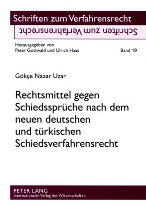 Rechtsmittel gegen Schiedssprüche nach dem neuen deutschen und türkischen Schiedsverfahrensrecht - Gökce Nazar Uzar