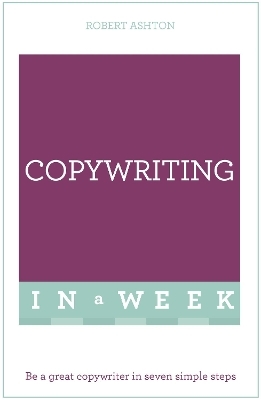 Copywriting In A Week - Rob Ashton, Robert Ashton