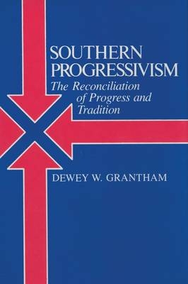 Southern Progressivism - Dewey W. Grantham  Jr.