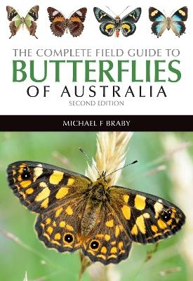 The Complete Field Guide to Butterflies of Australia - Michael Braby