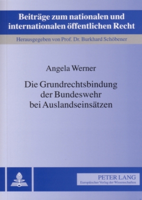 Die Grundrechtsbindung der Bundeswehr bei Auslandseinsätzen - Angela Werner