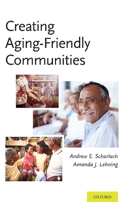 Creating Aging-Friendly Communities - Andrew Scharlach, Amanda Lehning