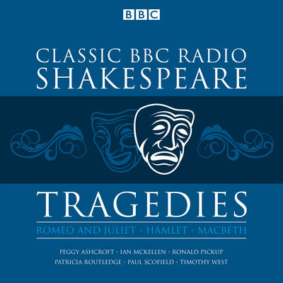 Classic BBC Radio Shakespeare: Tragedies - William Shakespeare